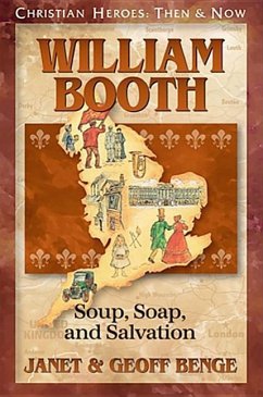 William Booth: Soup, Soap, and Salvation - Benge, Janet; Benge, Geoff; Benge, Geoff