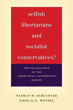 Selfish Libertarians and Socialist Conservatives? - Schlueter, Nathan W; Wenzel, Nikolai G