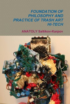 FOUNDATION OF PHILOSOPHY AND PRACTICE OF TRASH ART HI-TECH - Saltikov-Karpov, Anatoly