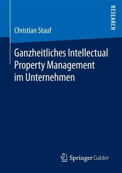 Ganzheitliches Intellectual Property Management im Unternehmen - Stauf, Christian