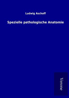 Spezielle pathologische Anatomie - Aschoff, Ludwig