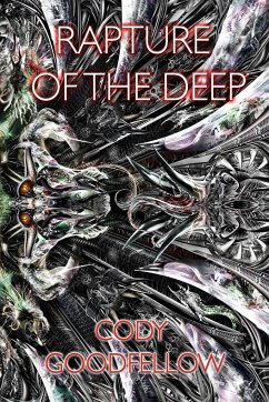 Rapture of the Deep and Other Lovecraftian Tales - Goodfellow, Cody