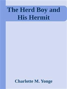 The Herd Boy and His Hermit (eBook, ePUB) - M. Yonge, Charlotte