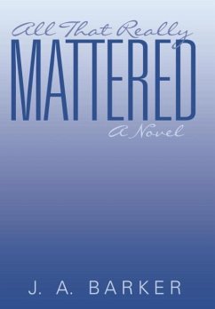All That Really Mattered - Barker, J. A.