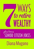 7 Ways To Retire Wealthy Plus Bonus