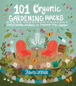 101 Organic Gardening Hacks - Coronado, Shawna