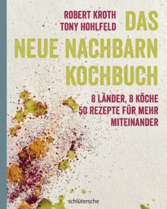 Das Neue-Nachbarn-Kochbuch - Kroth, Robert;Hohlfeld, Tony
