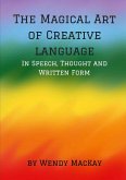 The Magical Art of Creative Language in Speech, Thought and Written Form