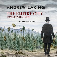 The Empire City: Songs of Wellington - Laking, Andrew