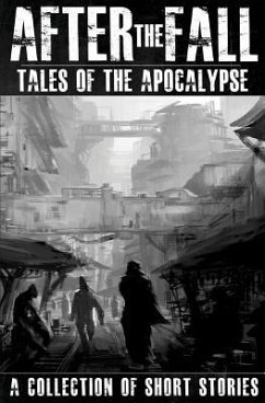 After the Fall: Tales of the Apocalypse: A Collection of Short Stories - Brown, Thomas; Saxsma, Andrew; Huggins, Paul S.