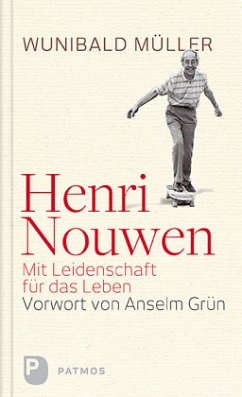 Henri Nouwen - Mit Leidenschaft für das Leben - Müller, Wunibald