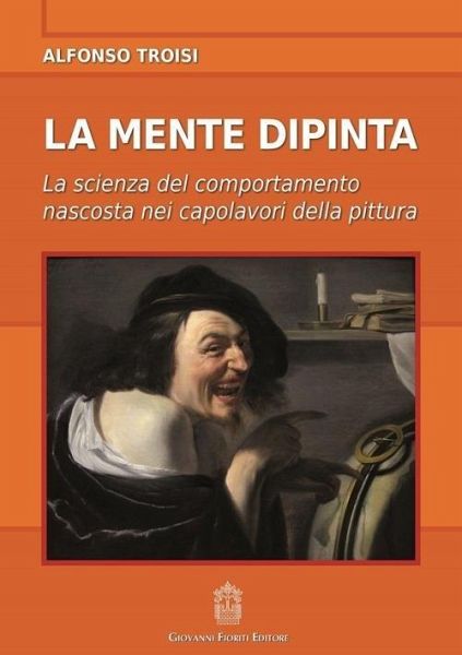 La mente dipinta. La scienza del comportamento nascosta nei capolavori della pittura La mente dipinta. La scienza del comportamento nascosta nei capolavori della pittura