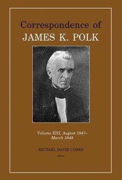 Correspondence of James K. Polk Vol 13, August 1847-March 1848 - Polk, James K.