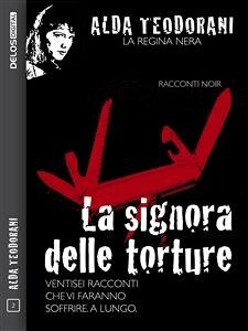 La signora delle torture (eBook, ePUB) - Teodorani, Alda