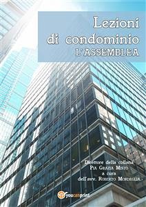 Lezioni di condominio. L'assemblea (eBook, PDF) - Grazia Mistò, Pia; Mordeglia, Roberto