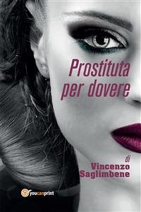 Prostituta per dovere (eBook, ePUB) - Saglimbene, Vincenzo