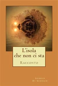 L'isola che non ci sta (eBook, ePUB) - Di Giorgio, Angelo