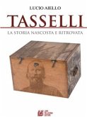 TASSELLI. La storia nascosta e ritrovata (eBook, ePUB)