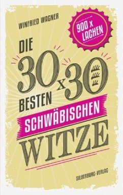 Die 30 x 30 besten schwäbischen Witze - Wagner, Winfried