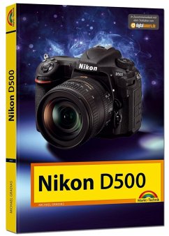 Nikon D500 - Das Handbuch zur Kamera - Gradias, Michael