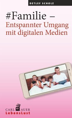 #Familie - Entspannter Umgang mit digitalen Medien - Scholz, Detlef