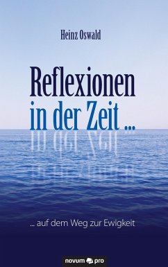 Reflexionen in der Zeit ... - Oswald, Heinz