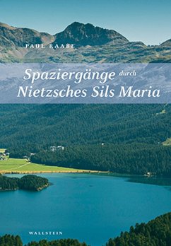 Spaziergänge durch Nietzsches Sils Maria - Raabe, Paul