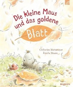 Die kleine Maus und das goldene Blatt - Metzmeyer, Catherine