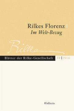 Rilkes Florenz / Rilke im Welt-Bezug / Blätter der Rilke-Gesellschaft 33