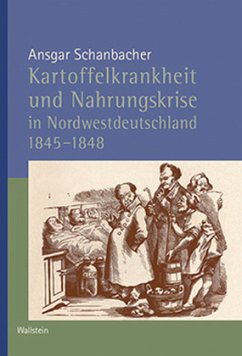 Kartoffelkrankheit und Nahrungskrise in Nordwestdeutschland 1845-1848 - Schanbacher, Ansgar
