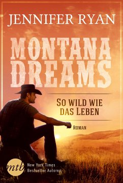 So wild wie das Leben / Montana Dreams Bd.2 (eBook, ePUB) - Ryan, Jennifer