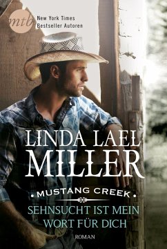 Sehnsucht ist mein Wort für dich / Mustang Creek Bd.1 (eBook, ePUB) - Miller, Linda Lael