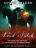 The Devil's Patch (Sleepy Hollow Horrors, Book 2): The Hunt For the Foul Murderer of Ichabod Crane (eBook, ePUB)