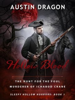 Hollow Blood (Sleepy Hollow Horrors, Book 1): The Hunt For the Foul Murderer of Ichabod Crane (eBook, ePUB) - Dragon, Austin