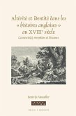 Altérité Et Identité Dans Les ' Histoires Anglaises ' Au Xviiie Siècle