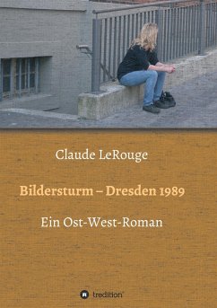 Bildersturm - Dresden 1989 - LeRouge, Claude