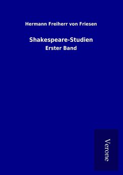 Shakespeare-Studien - Friesen, Hermann Freiherr Von