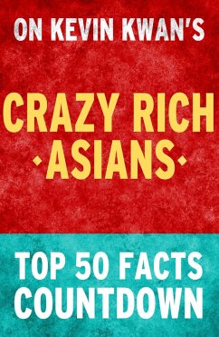 Crazy Rich Asians: Top 50 Facts Countdown (eBook, ePUB) - Parker, Tk