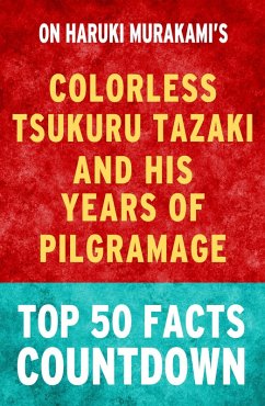 Colorless Tsukuru Tazaki and His Years of Pilgrimage: Top 50 Facts Countdown (101BookFacts.com) (eBook, ePUB) - Parker, Tk