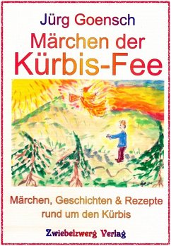 Märchen der Kürbis-Fee (eBook, PDF) - Goensch, Jürg