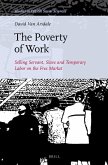 The Poverty of Work: Selling Servant, Slave and Temporary Labor on the Free Market