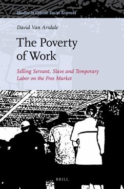 The Poverty of Work: Selling Servant, Slave and Temporary Labor on the Free Market - Arsdale, David van