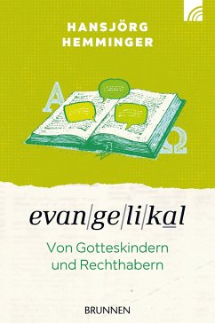Evangelikal: von Gotteskindern und Rechthabern - Hemminger, Hansjörg