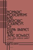Nomadic Modernisms and Diasporic Journeys of Djuna Barnes and Jane Bowles: &quote;Two Very Serious Ladies&quote;