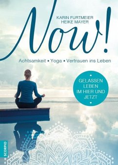 Gelassen leben im Hier und Jetzt! / Now! Bd.1 - Furtmeier, Karin;Mayer, Heike