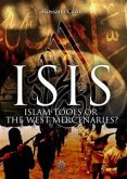 Isis: Islam Tools Or The West Mercenaries (eBook, ePUB)