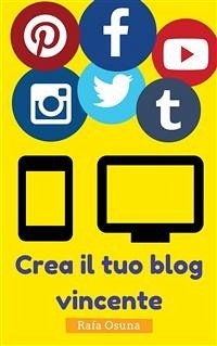 Crea Il Tuo Blog Vincente (eBook, ePUB) - Osuna, Rafa