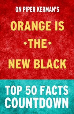 Orange is the New Black: Top 50 Facts Countdown (eBook, ePUB) - Parker, Tk