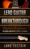 Lead Guitar Breakthrough: Fretboard Navigation, Theory & Technique (Book + Online Bonus) (eBook, ePUB)