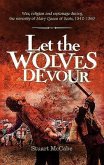 Let the Wolves Devour: War, religion and espionage during the minority of Mary Queen of Scots, 1542-1560